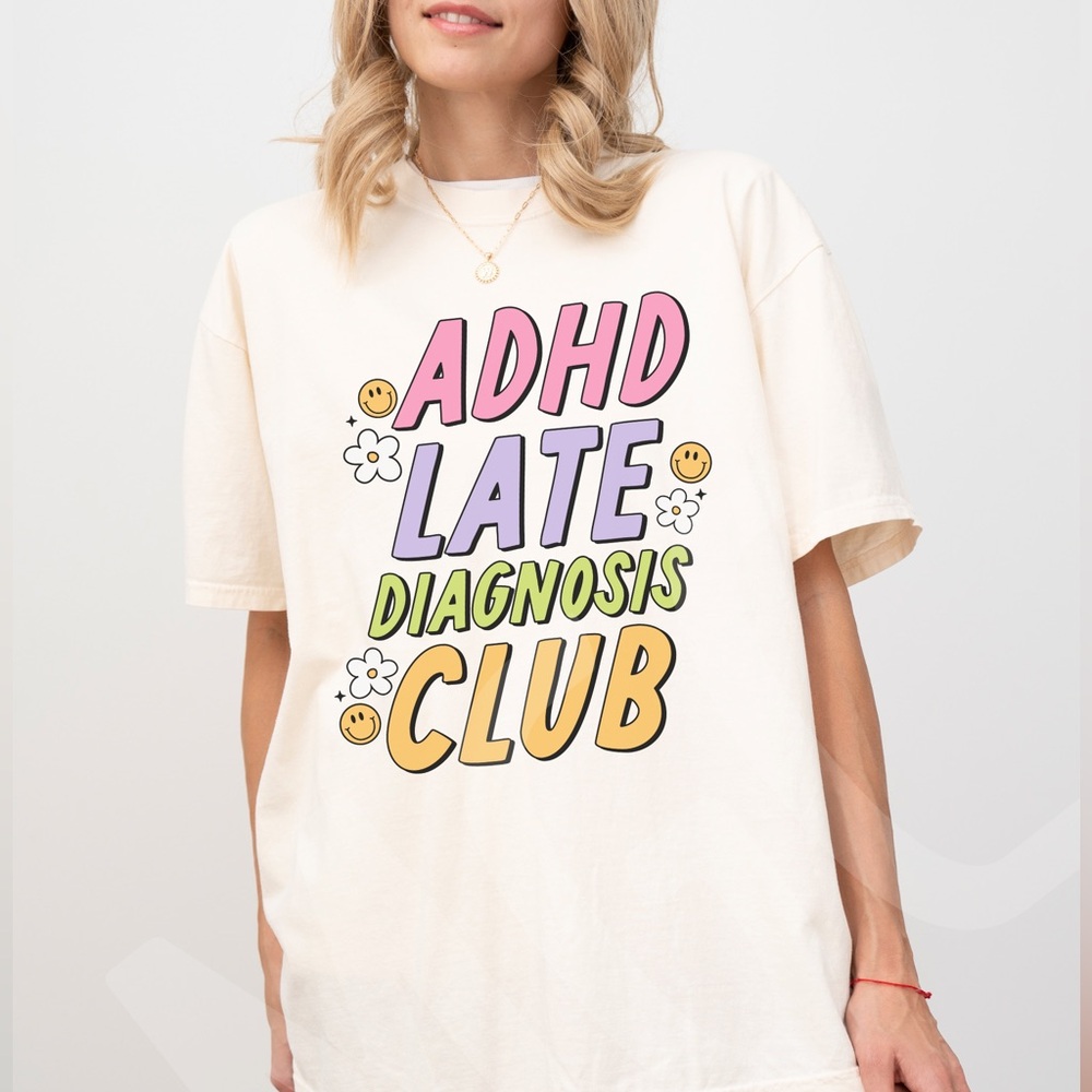 🚨 SALE 🚨 Comfort Colors ADHD Late Diagnosis Club Graphic Tee